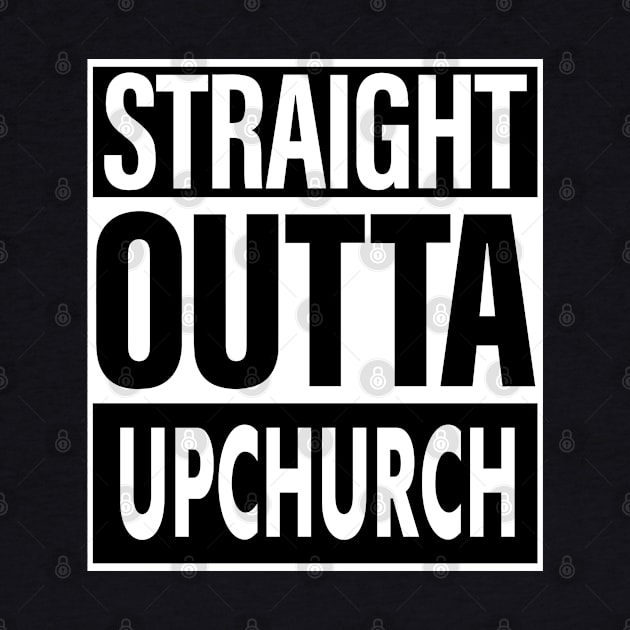 Upchurch Name Straight Outta Upchurch by ThanhNga